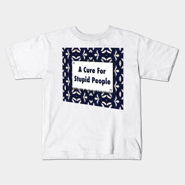 A Cure For Stupid People ikat Kids T-Shirt by Black Cat